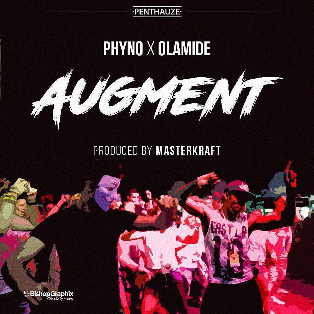 Phyno ft olamide Augment